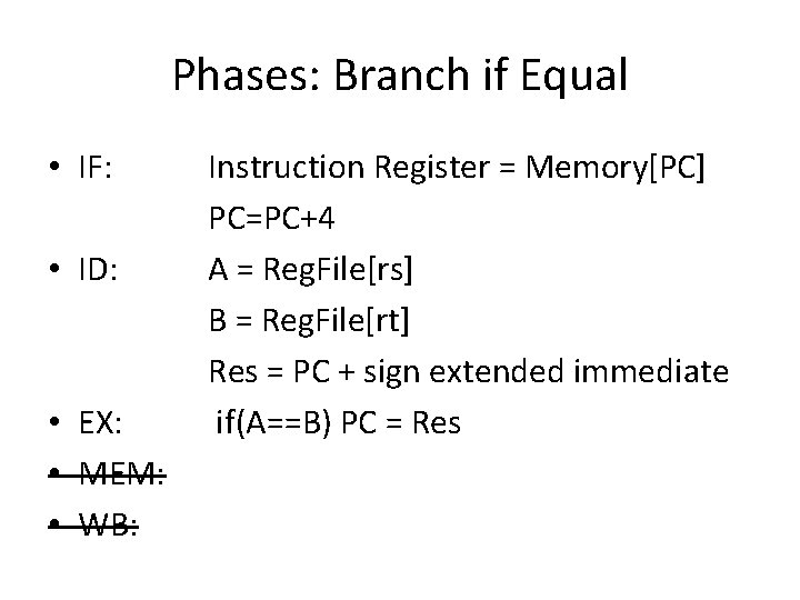 Phases: Branch if Equal • IF: • ID: • EX: • MEM: • WB: