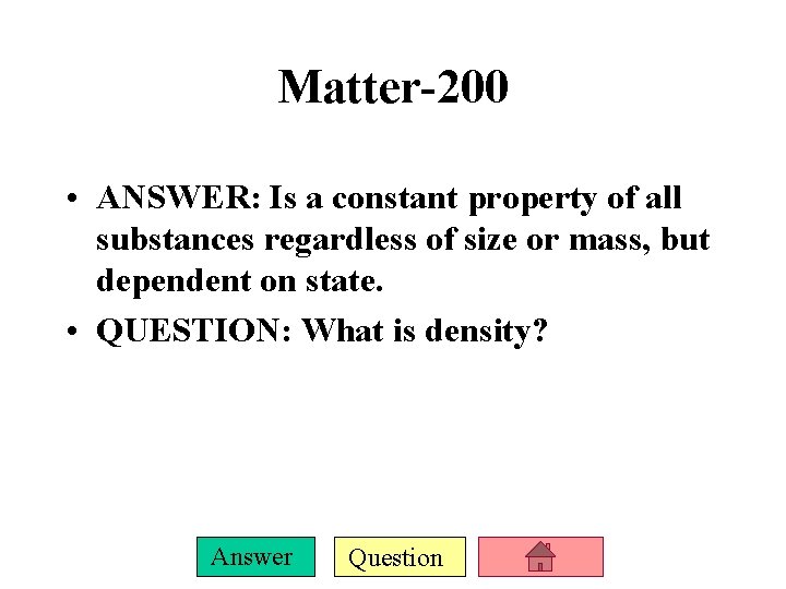 Matter-200 • ANSWER: Is a constant property of all substances regardless of size or