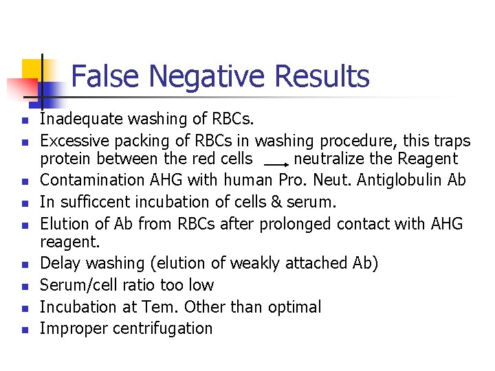 False Negative Results n n n n n Inadequate washing of RBCs. Excessive packing