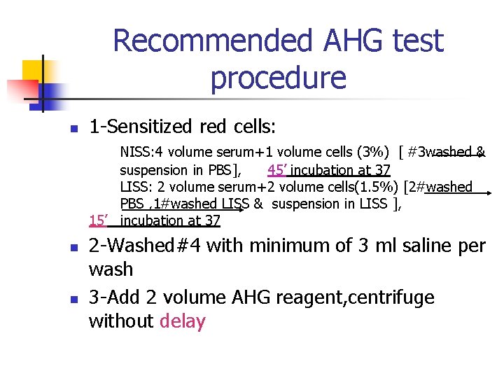 Recommended AHG test procedure n 1 -Sensitized red cells: NISS: 4 volume serum+1 volume