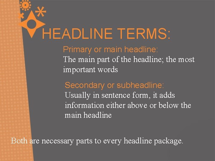 HEADLINE TERMS: Primary or main headline: The main part of the headline; the most