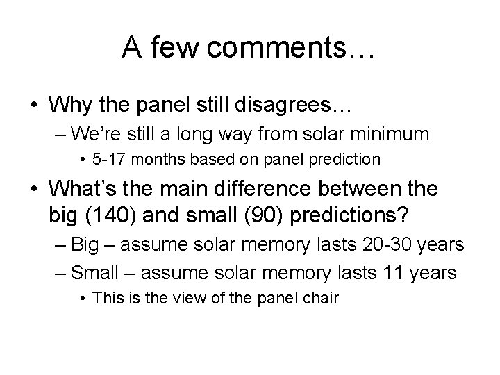 A few comments… • Why the panel still disagrees… – We’re still a long