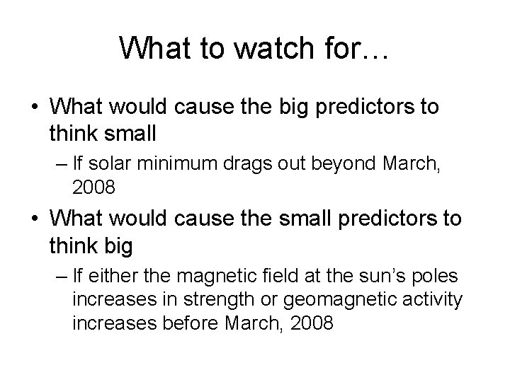 What to watch for… • What would cause the big predictors to think small