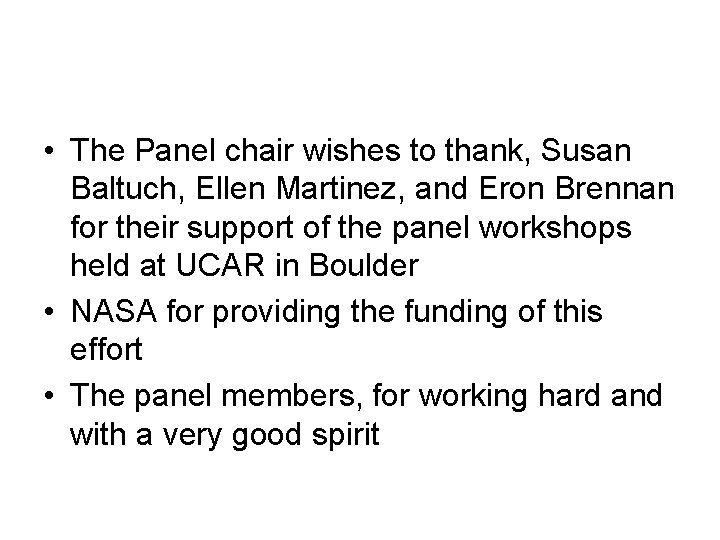  • The Panel chair wishes to thank, Susan Baltuch, Ellen Martinez, and Eron
