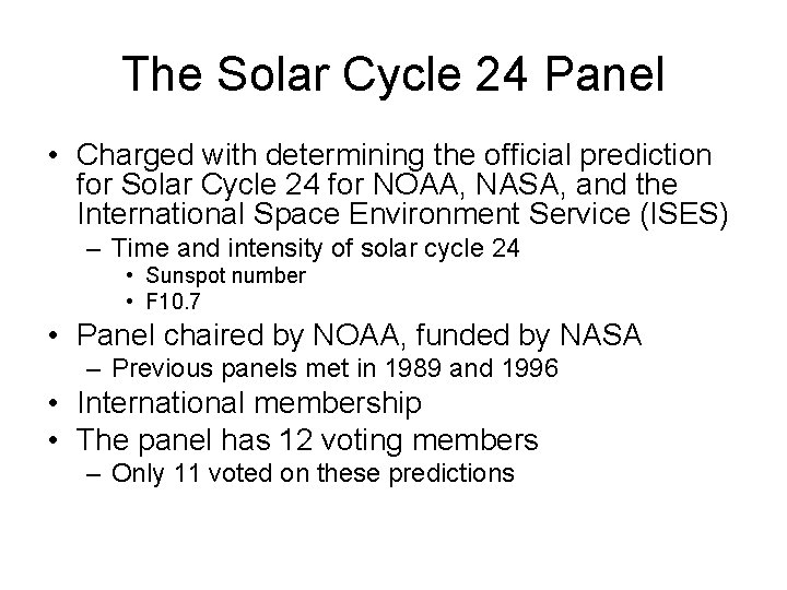 The Solar Cycle 24 Panel • Charged with determining the official prediction for Solar