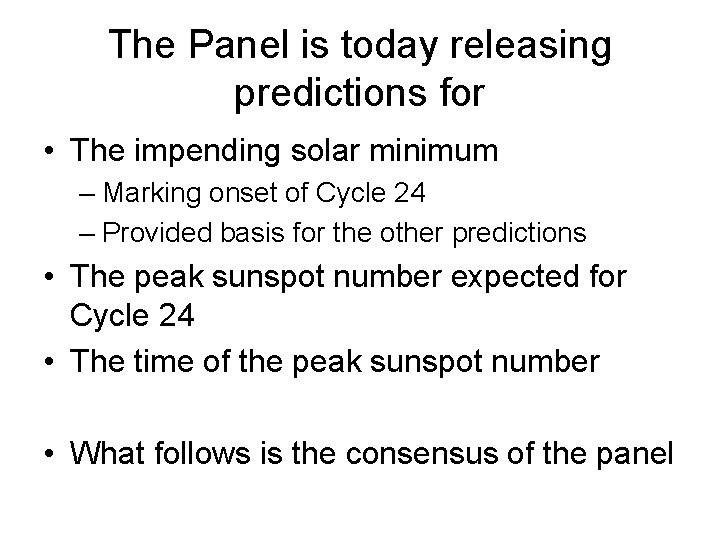 The Panel is today releasing predictions for • The impending solar minimum – Marking