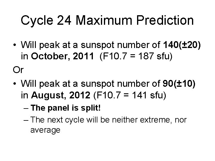 Cycle 24 Maximum Prediction • Will peak at a sunspot number of 140(± 20)