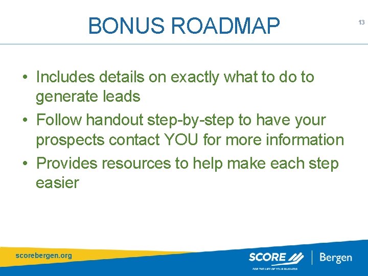 BONUS ROADMAP • Includes details on exactly what to do to generate leads •