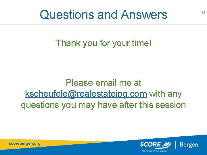 Questions and Answers Thank you for your time! Please email me at kscheufele@realestateipg. com