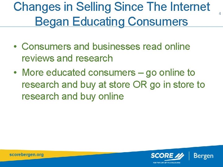 Changes in Selling Since The Internet Began Educating Consumers • Consumers and businesses read