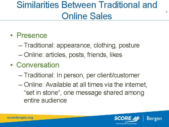 Similarities Between Traditional and Online Sales • Presence – Traditional: appearance, clothing, posture –