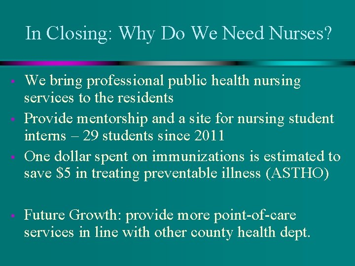 In Closing: Why Do We Need Nurses? • • We bring professional public health