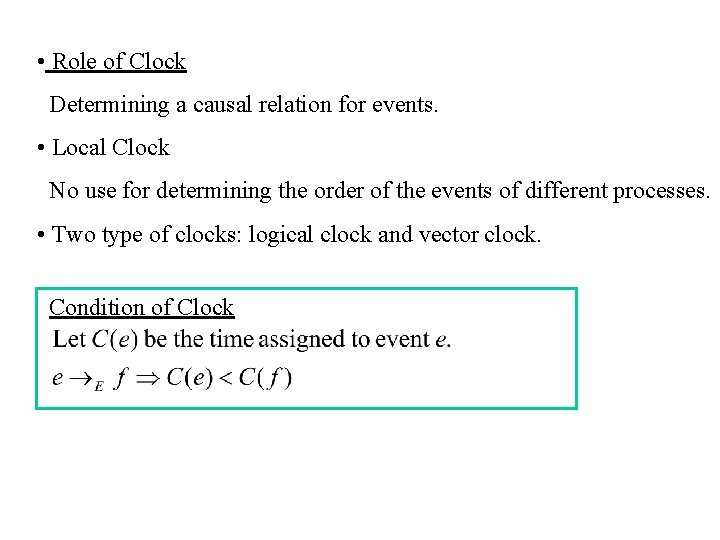  • Role of Clock Determining a causal relation for events. • Local Clock