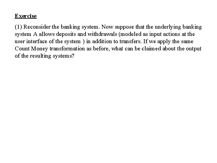 Exercise (1) Reconsider the banking system. Now suppose that the underlying banking system A