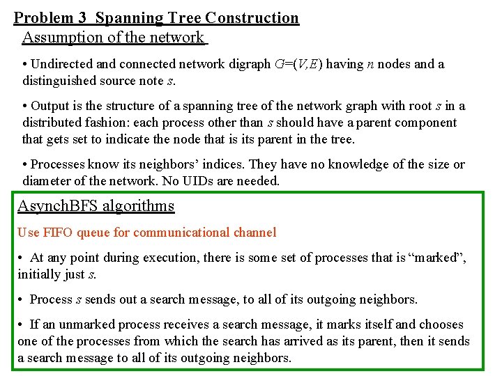 Problem 3 Spanning Tree Construction Assumption of the network • Undirected and connected network Problem 3 Spanning Tree Construction Assumption of the network • Undirected and connected network