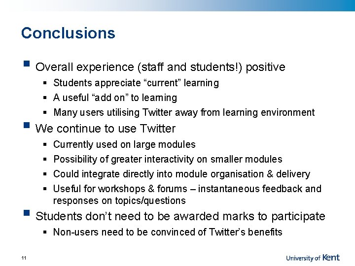 Conclusions § Overall experience (staff and students!) positive § Students appreciate “current” learning §