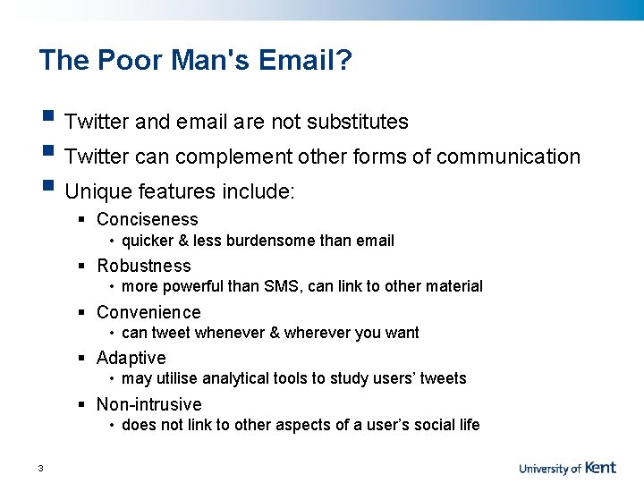 The Poor Man's Email? § Twitter and email are not substitutes § Twitter can