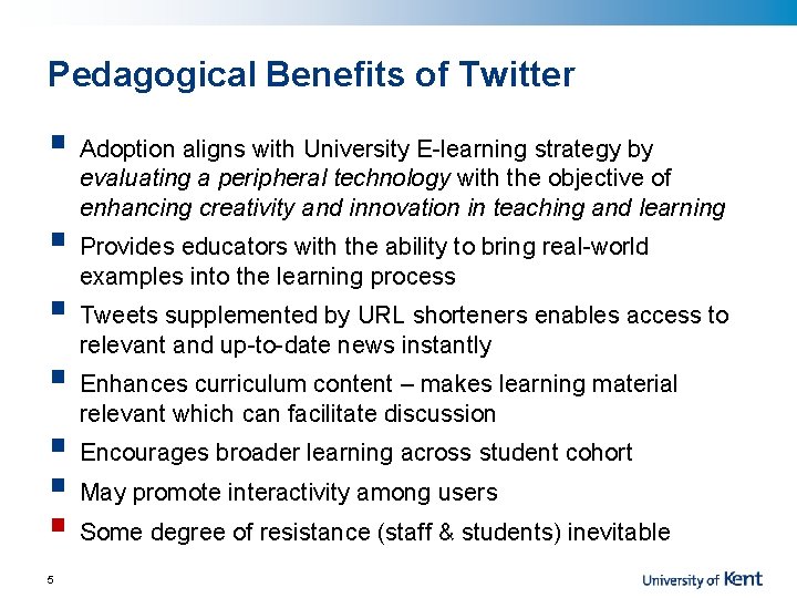 Pedagogical Benefits of Twitter § Adoption aligns with University E-learning strategy by evaluating a