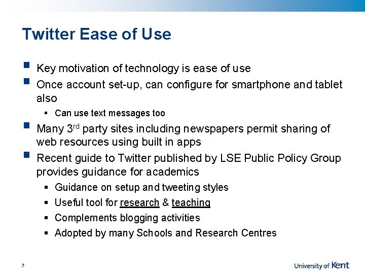Twitter Ease of Use § Key motivation of technology is ease of use §