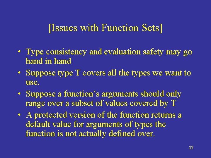 [Issues with Function Sets] • Type consistency and evaluation safety may go hand in