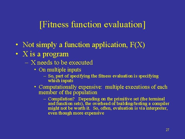 [Fitness function evaluation] • Not simply a function application, F(X) • X is a