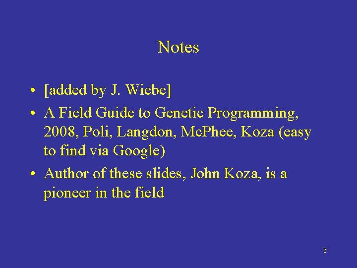 Notes • [added by J. Wiebe] • A Field Guide to Genetic Programming, 2008,