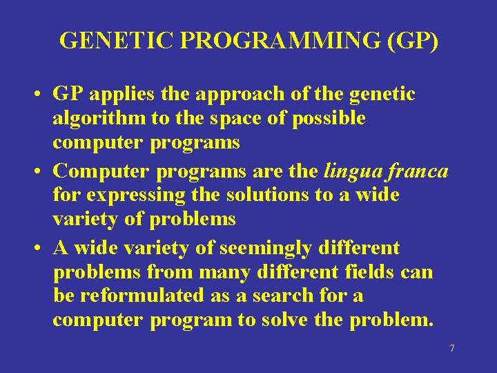 GENETIC PROGRAMMING (GP) • GP applies the approach of the genetic algorithm to the