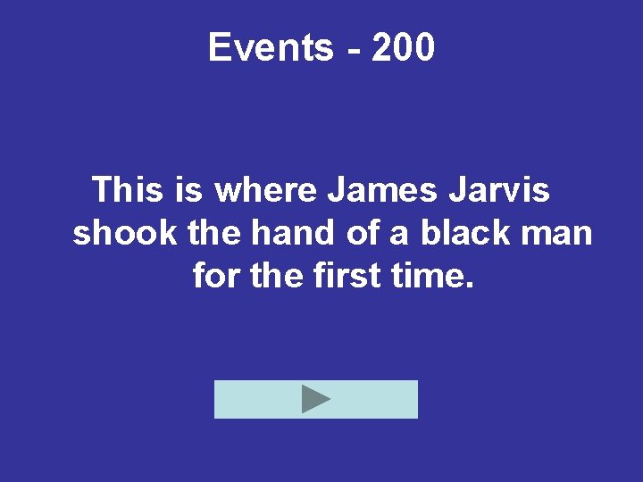Events - 200 This is where James Jarvis shook the hand of a black