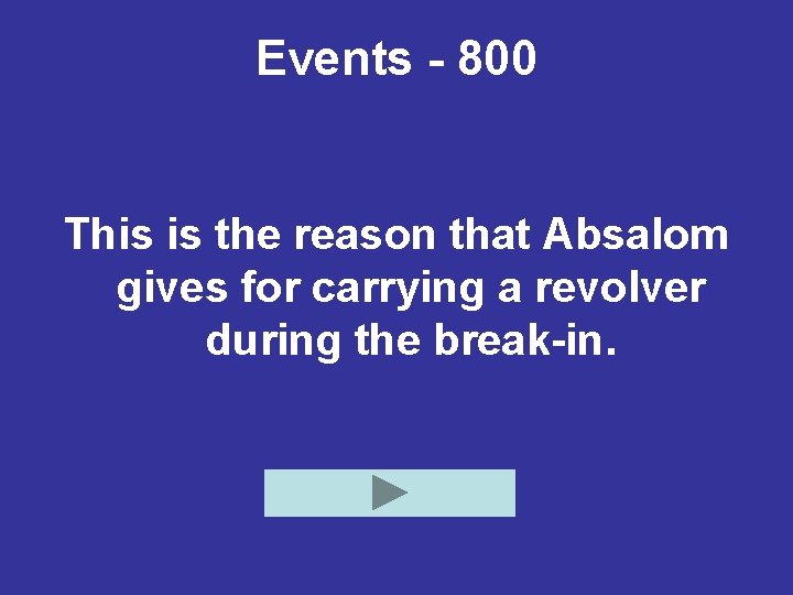 Events - 800 This is the reason that Absalom gives for carrying a revolver