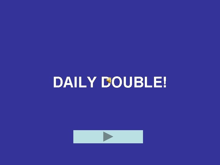 DAILY DOUBLE! 