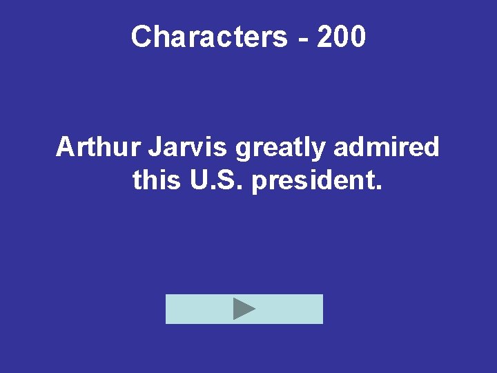 Characters - 200 Arthur Jarvis greatly admired this U. S. president. 