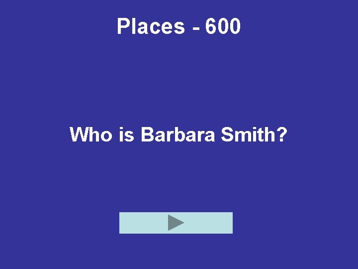 Places - 600 Who is Barbara Smith? 