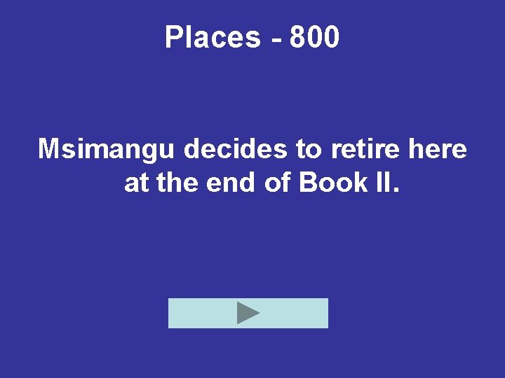 Places - 800 Msimangu decides to retire here at the end of Book II.