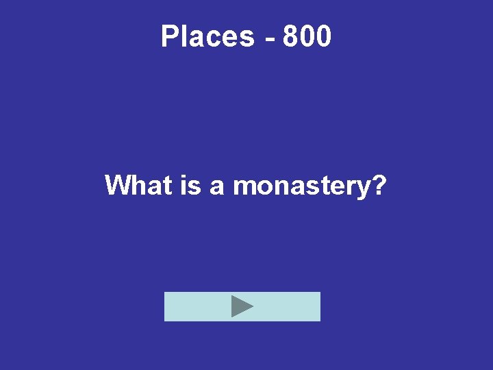 Places - 800 What is a monastery? 