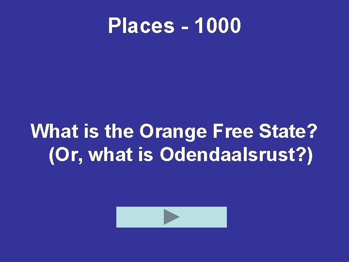 Places - 1000 What is the Orange Free State? (Or, what is Odendaalsrust? )