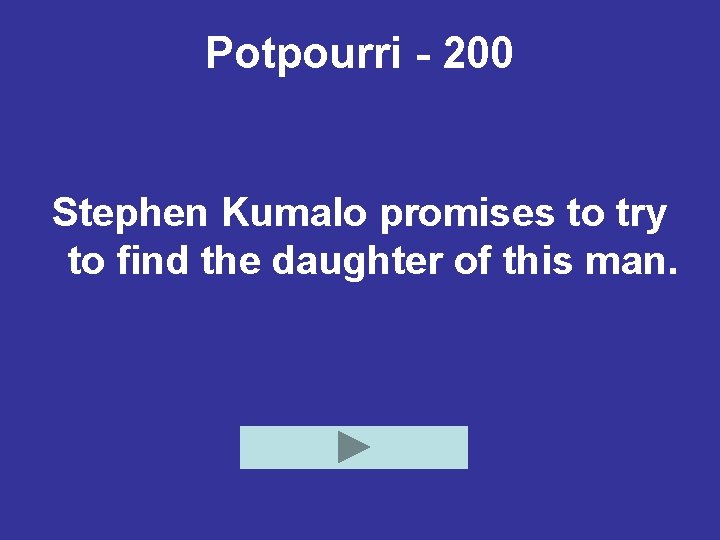 Potpourri - 200 Stephen Kumalo promises to try to find the daughter of this