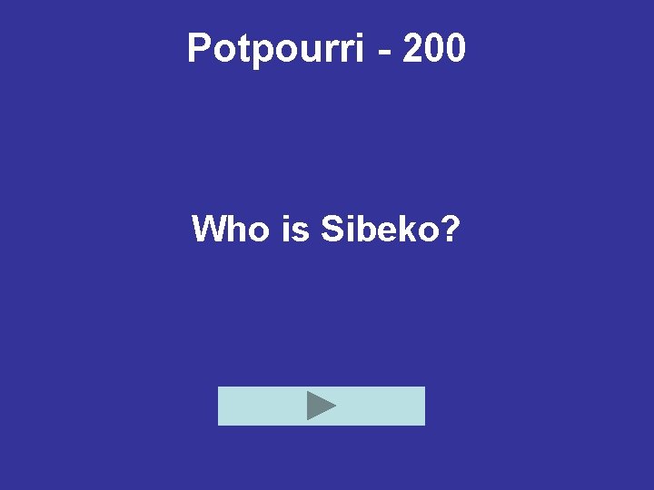 Potpourri - 200 Who is Sibeko? 