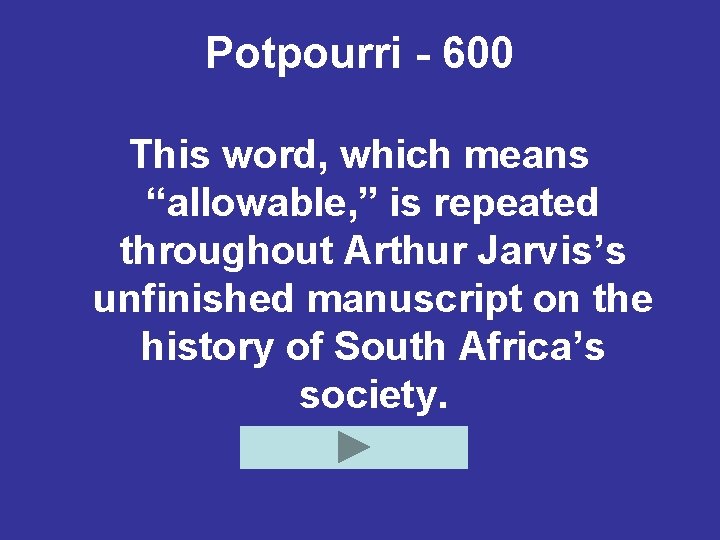 Potpourri - 600 This word, which means “allowable, ” is repeated throughout Arthur Jarvis’s