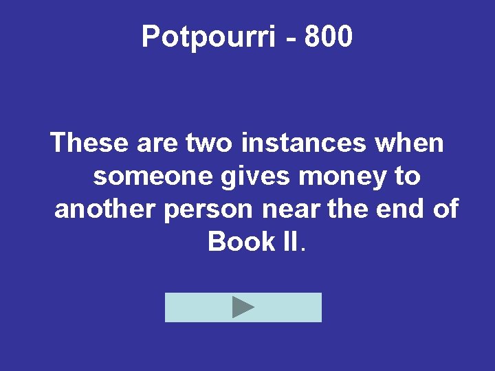 Potpourri - 800 These are two instances when someone gives money to another person