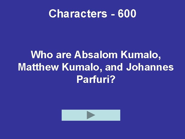 Characters - 600 Who are Absalom Kumalo, Matthew Kumalo, and Johannes Parfuri? 