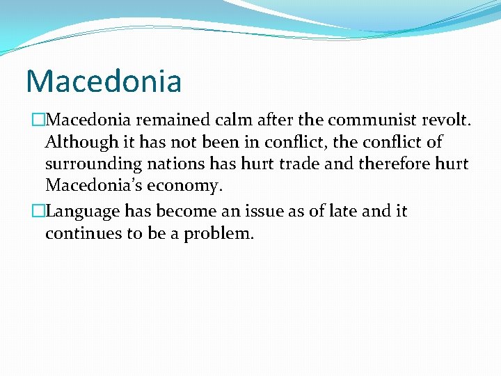 Macedonia �Macedonia remained calm after the communist revolt. Although it has not been in