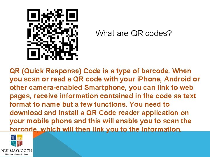 What are QR codes? QR (Quick Response) Code is a type of barcode. When