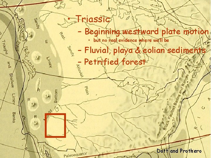  • Triassic – Beginning westward plate motion • but no real evidence where