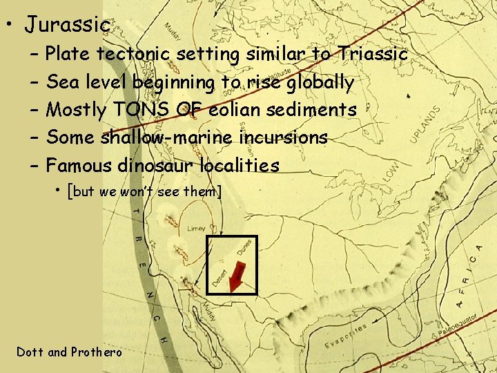  • Jurassic – – – Plate tectonic setting similar to Triassic Sea level