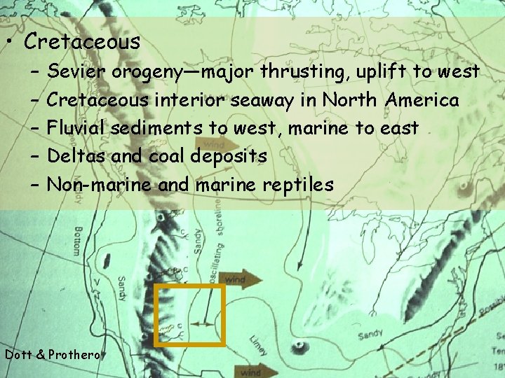  • Cretaceous – – – Sevier orogeny—major thrusting, uplift to west Cretaceous interior