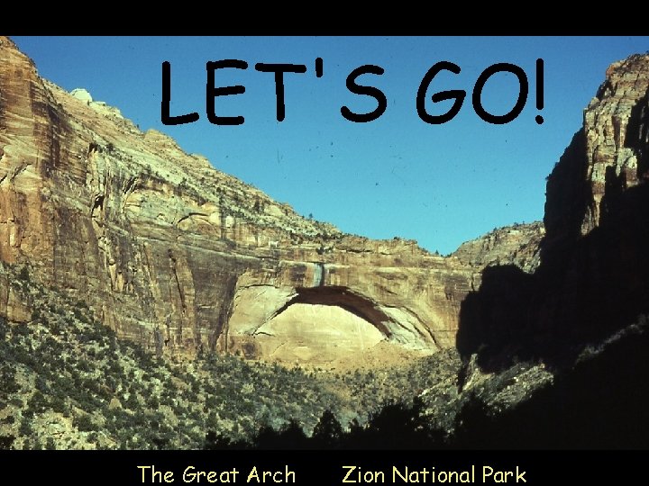 LET'S GO! The Great Arch Zion National Park 