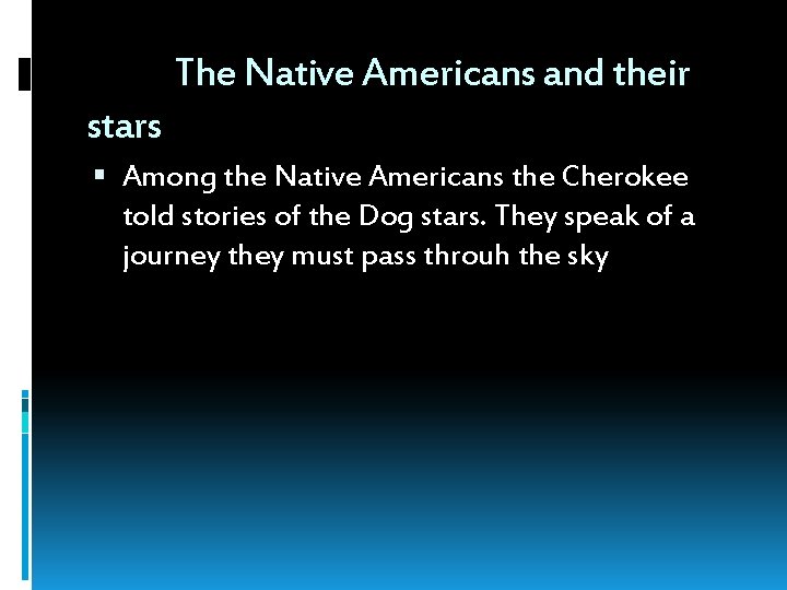 The Native Americans and their stars Among the Native Americans the Cherokee told stories