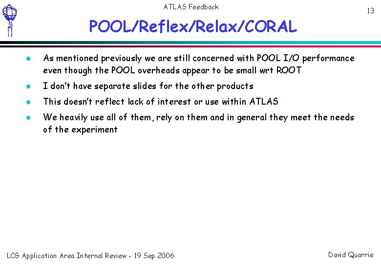 ATLAS Feedback 13 POOL/Reflex/Relax/CORAL As mentioned previously we are still concerned with POOL I/O