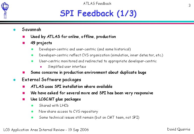 ATLAS Feedback SPI Feedback (1/3) Savannah Used by ATLAS for online, offline, production 49