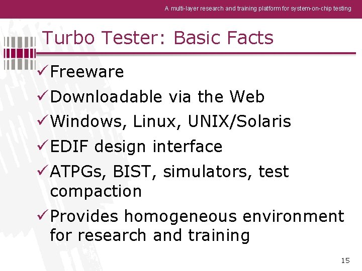 A multi-layer research and training platform for system-on-chip testing Turbo Tester: Basic Facts ü